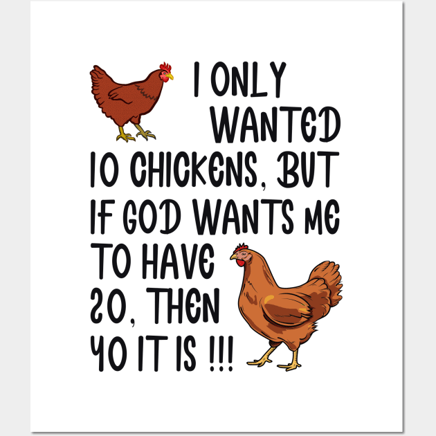 I Only Wanted 10 Chickens But If God Wants Me To Have 20 Wall Art by American Woman